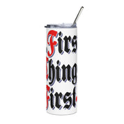 First Things First AA NA 12-Step Meeting Poster Rehab Recovery Sayings Slogans Stainless steel tumbler